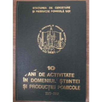 10 ANI DE ACTIVITATE IN DOMENIUL STIINTEI SI PRODUCTIEI POMICOLE 1977-1987