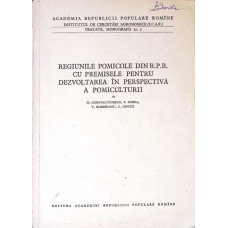 REGIUNILE POMICOLE DIN R.P.R. CU PREMISELE PENTRU DEZVOLTAREA IN PERSPECTIVA A POMICULTURII