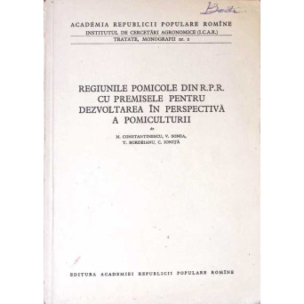 REGIUNILE POMICOLE DIN R.P.R. CU PREMISELE PENTRU DEZVOLTAREA IN PERSPECTIVA A POMICULTURII REGIUNILE POMICOLE DIN R.P.R. CU PREMISELE PENTRU DEZVOLTAREA IN PERSPECTIVA A POMICULTURII