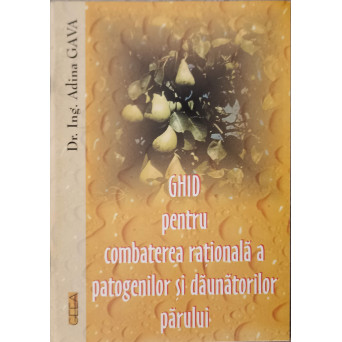 GHID PENTRU COMBATEREA RATIONALA A PATOGENILOR SI DAUNATORILOR PARULUI