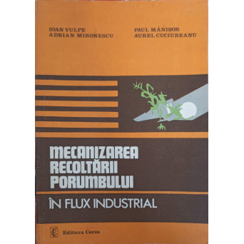 MECANIZAREA RECOLTARII PORUMBULUI IN FLUX INDUSTRIAL