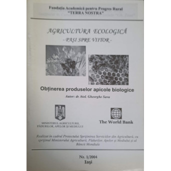 AGRICULTURA ECOLOGICA - PASI SPRE VIITOR. NR.1/2004 OBTINEREA PRODUSELOR APICOLE BIOLOGICE