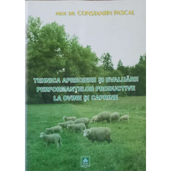 TEHNICA APRECIERII SI EVALUARII PERFORMANTELOR PRODUCTIVE LA OVINE SI CAPRINE