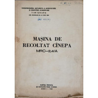 MASINA DE RECOLTAT CANEPA MRC-2,4/A MASINA DE RECOLTAT CANEPA MRC-2,4/A