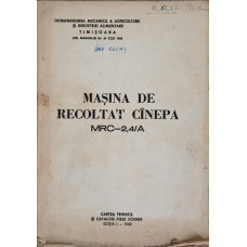 MASINA DE RECOLTAT CANEPA MRC-2,4/A