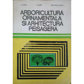ARBORICULTURA ORNAMENTALA SI ARHITECTURA PEISAGERA