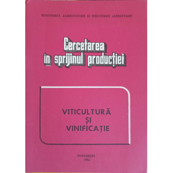 CERCETAREA IN SPRIJINUL PRODUCTIEI. VITICULTURA SI VINIFICATIE