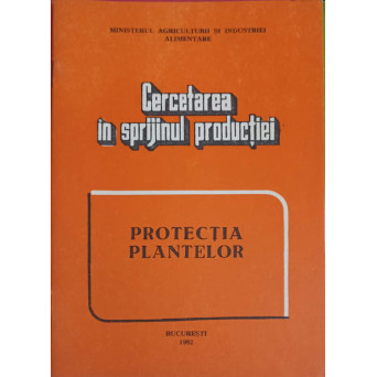 CERCETAREA IN SPRIJINUL PRODUCTIEI. PROTECTIA PLANTELOR