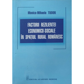 FACTORII REZILIENTEI ECONOMICO-SOCIALE IN SPATIUL RURAL ROMANESC