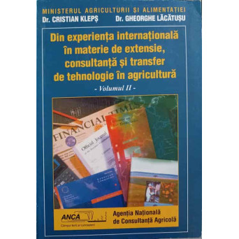 DIN EXPERIENTA INTERNATIONALA IN MATERIE DE EXTENSIE, CONSULTANTA SI TRANSFER DE TEHNOLOGIE IN AGRICULTURA VOL.2