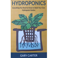 HYDROPONICS. EVERYTHING YOU NEED TO KNOW TO BUILD YOUR OWN HYDROPONIC GARDEN HYDROPONICS. EVERYTHING YOU NEED TO KNOW TO BUILD YOUR OWN HYDROPONIC GARDEN