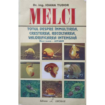 MELCI. TOTUL DESPRE INMULTIREA, CRESTEREA, RECOLTAREA, VALORIFICAREA INTENSIVA. MELCI MARINI = ACVARIU