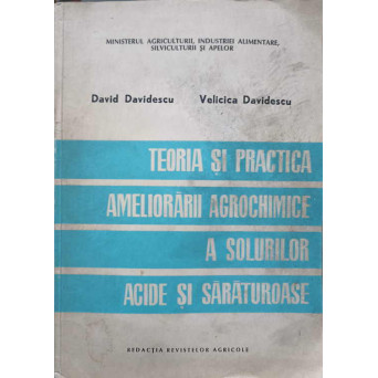 TEORIA SI PRACTICA AMELIORARII AGROCHIMICE A SOLURILOR ACIDE SI SARATUROASE