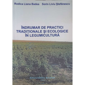 INDRUMAR DE PRACTICI TRADITIONALE SI ECOLOGICE IN LEGUMICULTURA