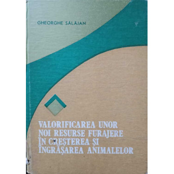 VALORIFICAREA UNOR NOI RESURSE FURAJERE IN CRESTEREA SI INGRASAREA ANIMALELOR