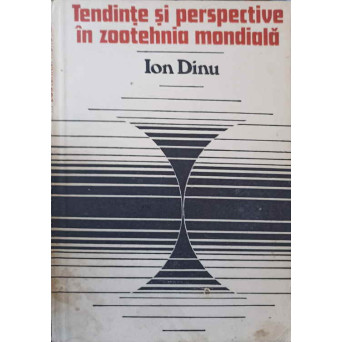 TENDINTE SI PERSPECTIVE IN ZOOTEHNIA MONDIALA
