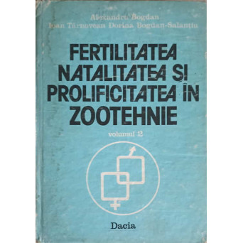FERTILITATEA, NATALITATEA SI PROLIFICITATEA IN ZOOTEHNIE VOL.2