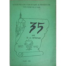 STATIUNEA DE CERCETARE SI PRODUCTIE VITI-VINICOLA IASI. 35 ANI DE LA INFIINTARE