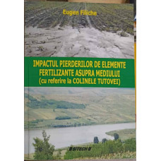 IMPACTUL PIERDERILOR DE ELEMENTE FERTILIZANTE ASUPRA MEDIULUI (CU REFERIRE LA COLINELE TUTOVEI)