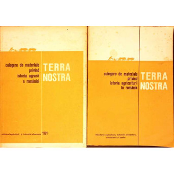 TERRA NOSTRA. CULEGERE DE MATERIALE PRIVIND ISTORIA AGRARA A ROMANIEI VOL.1-2