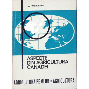 ASPECTE DIN AGRICULTURA CANADEI