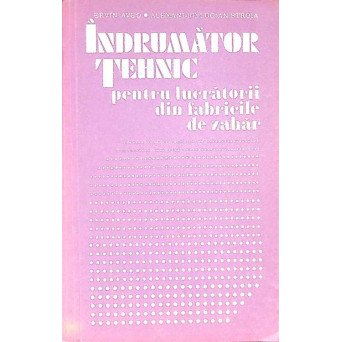 INDRUMATOR TEHNIC PENTRU LUCRATORII DIN FABRICILE DE ZAHAR