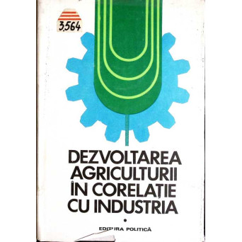 DEZVOLTAREA AGRICULTURII IN CORELATIE CU INDUSTRIA