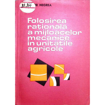 FOLOSIREA RATIONALA A MIJLOACELOR MECANICE IN UNITATILE AGRICOLE