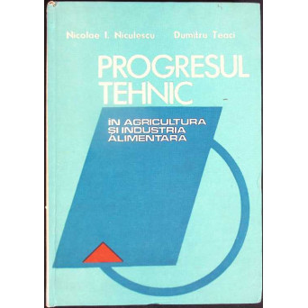 PROGRESUL TEHNIC IN AGRICULTURA SI INDUSTRIA ALIMENTARA
