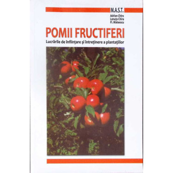 POMII FRUCTIFERI: LUCRARILE DE INFIINTARE SI INTRETINERE A PLANTATIILOR
