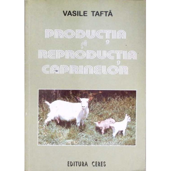 PRODUCTIA SI REPRODUCTIA CAPRINELOR PRODUCTIA SI REPRODUCTIA CAPRINELOR