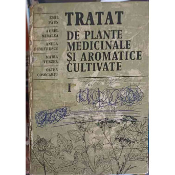 TRATAT DE PLANTE MEDICINALE SI AROMATICE CULTIVATE VOL.1