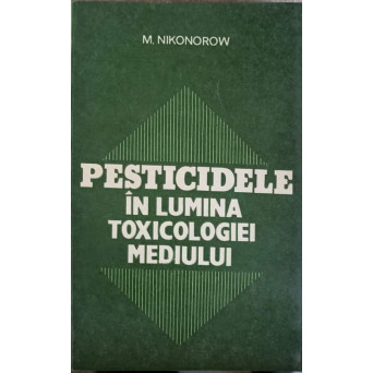 PESTICIDELE IN LUMINA TOXICOLOGIEI MEDIULUI