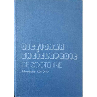 DICTIONAR ENCICLOPEDIC DE ZOOTEHNIE
