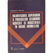 VALORIFICAREA SUPERIOARA A PRODUSELOR SECUNDARE AGRICOLE SI INDUSTRIALE IN HRANA ANIMALELOR