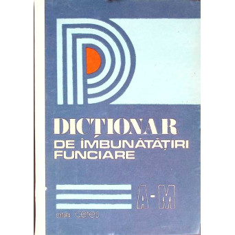 DICTIONAR DE IMBUNATATIRI FUNCIARAE A-M