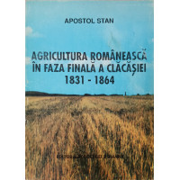 AGRICULTURA ROMANEASCA IN FAZA FINALA A CLACASIEI 1831-1864 AGRICULTURA ROMANEASCA IN FAZA FINALA A CLACASIEI 1831-1864