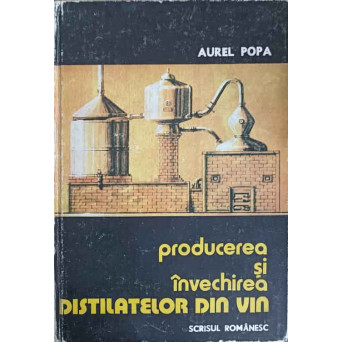 PRODUCEREA SI INVECHIREA DISTILATELOR DIN VIN