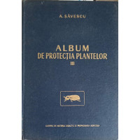 ALBUM DE PROTECTIA PLANTELOR VOL.3 DAUNATORII CULTURILOR DE CAMP SI PRODUSELOR AGRICOLE DEPOZITATE ALBUM DE PROTECTIA PLANTELOR VOL.3 DAUNATORII CULTURILOR DE CAMP SI PRODUSELOR AGRICOLE DEPOZITATE