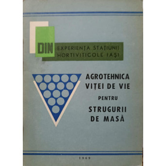 AGROTEHNICA VITEI DE VIE PENTRU STRUGURII DE MASA