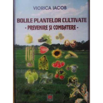 BOLILE PLANTELOR CULTIVATE PREVENIRE SI COMBATERE