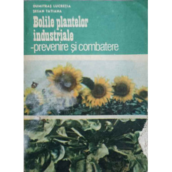BOLILE PLANTELOR INDUSTRIALE. PREVENIRE SI COMBATERE