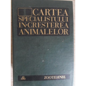 CARTEA SPECIALISTULUI IN CRESTEREA ANIMALELOR VOL.1 ZOOTEHNIE