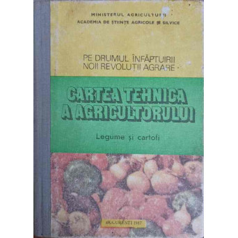 CARTEA TEHNICA A AGRICULTORULUI. LEGUME SI CARTOFI