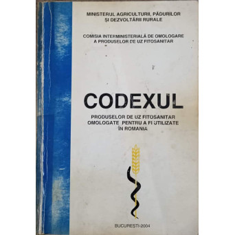 CODEXUL PRODUSELOR DE UZ FITOSANITAR OMOLOGATE PENTRU A FI UTILIZATE IN ROMANIA