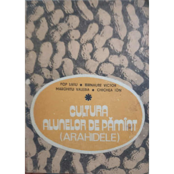 CULTURA ALUNELOR DE PAMANT (ARAHIDELE)