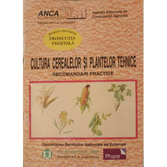 CULTURA CEREALELOR SI PLANTELOR TEHNICE. RECOMANDARI PRACTICE