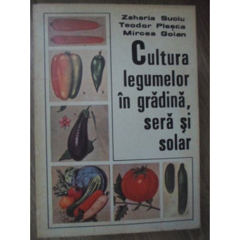 CULTURA LEGUMELOR IN GRADINA, SERA SI SOLAR