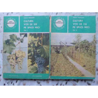 CULTURA VITEI DE VIE PE SPATII MICI VOL.1-2