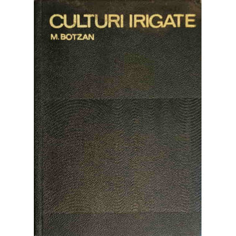 CULTURI IRIGATE. BAZELE TEORETICE SI TEHNICA IRIGARII CULTURILOR